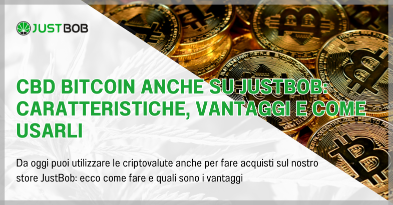 CBD Bitcoin anche su Justbob: caratteristiche, vantaggi e come usarli
