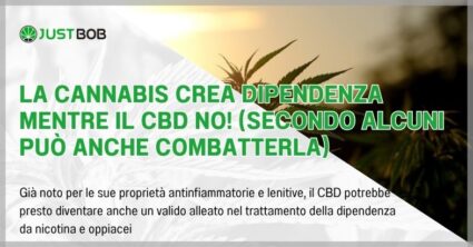La cannabis crea dipendenza mentre il CBD no!