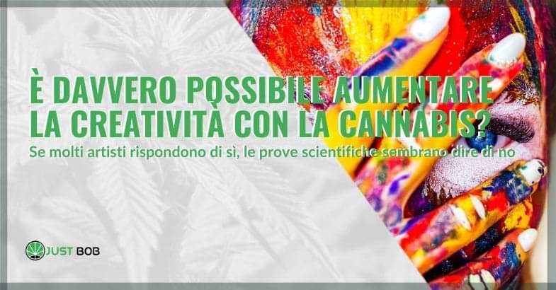 Aumentare la creatività con la cannabis: è possibile? | Justbob