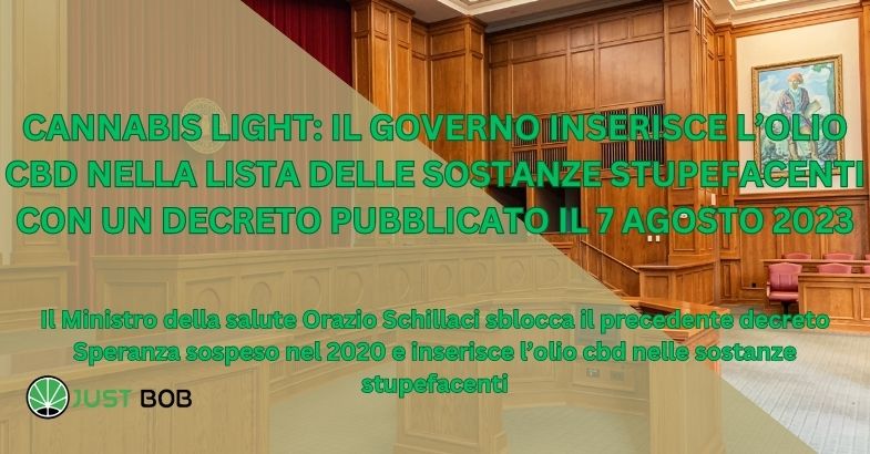 CANNABIS LIGHT: IL GOVERNO INSERISCE L’OLIO CBD NELLA LISTA DELLE SOSTANZE STUPEFACENTI CON UN DECRETO PUBBLICATO IL 7 AGOSTO 2023