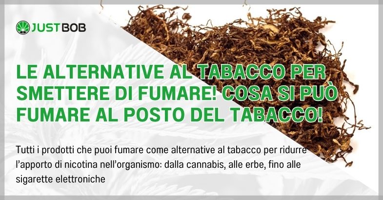 Le alternative al tabacco per smettere di fumare!