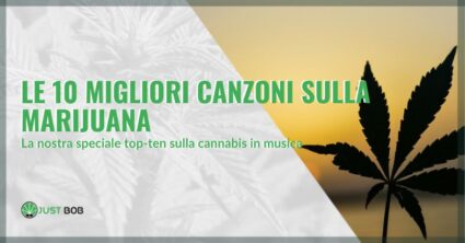 Le 10 migliori canzoni sulla marijuana | Justbob